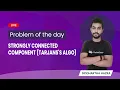 Strongly connected component Tarjans s Algo Problem of the Day- 21 Siddharth Hazra