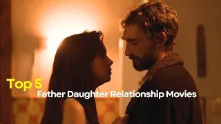 top 5 father daughter relationship movies 2025 guide