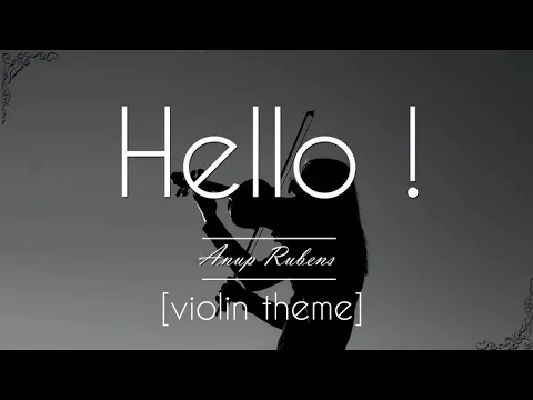 Download MP3 Violin Theme - Hello! #BGM [Anup Rubens] (90 minutes) Loop