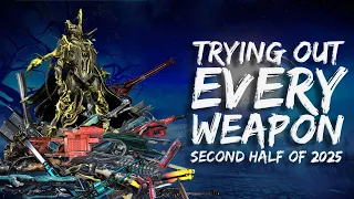 I Tried Every Weapon In Warframe Second Half Of 2025