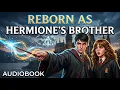 Harry Potter Reborn as Hermione s Brother - Part 1