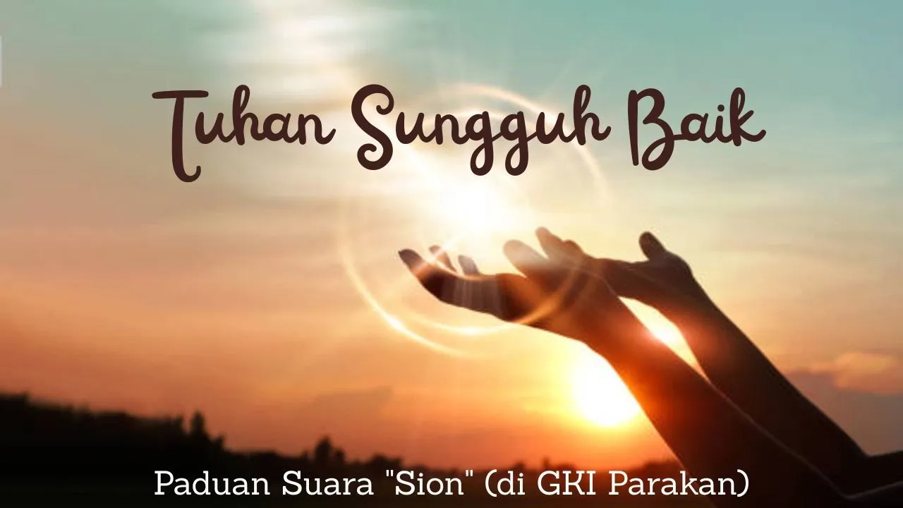 Tuhan Sungguh Baik I P.S. "Sion" di GKI Parakan Tuhan Sungguh Baik I P.S. "Sion" di GKI Parakan