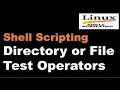 Shell Scripting Tutorial - 10 Directory or File Test Operators Shell Scripting Tutorial