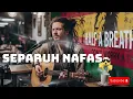 Lagu Separuh nafas- reggae cover- chill reggae