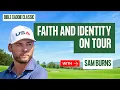 Sam Burns on Faith Identity and Life on Tour Bible Caddie Classic