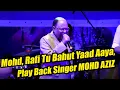 Download Mohammad Rafi Tu Bahut Yaad Aaya, Play Back Singer MOHD AZIZ Live In Concert Part 3 mp4 3gp mp3 videos - waplic