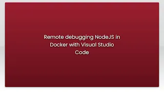 Remote debugging NodeJS in Docker with Visual Studio Code