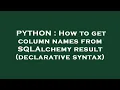 PYTHON How to get column names from SQLAlchemy result declarative syntax