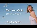 Download Lagu TAYLOR SWIFT - I Wish You Would (Taylor’s Version) (Lyrics)