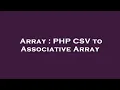 Array PHP CSV to Associative Array