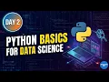 Python Basics for Data Science Day 2 Data Science Full Course Data Science in 30 Days