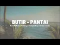 BUTIR - PANTAI (Bumi Rafflesia x Pablo Lg x westpak2boy x kriston x ayub) - (audio)