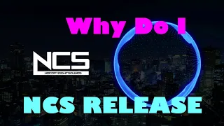 Download Why Do I || NCS Release 2018 MP3