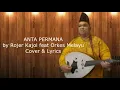 Download Lagu ANTA PERMANA II COVER by ROJER KAJOL feat ORKES MELAYU LYRICS LAGU MELAYU