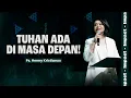 Lagu TUHAN ADA DI MASA DEPAN! - PS. HENNY KRISTIANUS