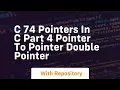 c 74 pointers in c part 4 pointer to pointer double pointer