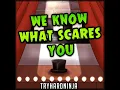 We Know What Scares You - TryHardNinja