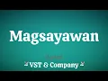 Magsayawan (Lyrics) ~ VST \u0026 Company