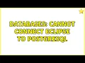 Databases Cannot connect Eclipse to PostgreSQL