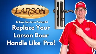 Top 10 Expert Tips for Effortlessly Replacing a Larson Door Handle