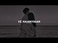 Download Lagu Ve Haaniyaan (Slowed + Reverb) | Vindhya editor