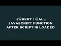 jQuery Call javascript function after script is loaded