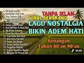 Lagu LAGU KENANGAN \u0026 NOSTALGIA ERA TH 80an 90an TERHITS \u0026 TERPOPULER