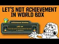 How to complete Let s not Achievement in world box
