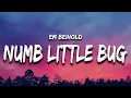 Download Lagu Em Beihold - Numb Little Bug (Lyrics) “do you ever get a little bit tired of life”