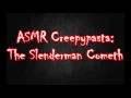 ASMR Creepypasta The Slenderman Cometh