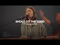 Lagu Shout To The Lord | feat. Jessie Harris | Gateway Worship