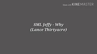 SML Jeffy Lance Thirtyacre - Why
