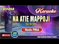 Download Lagu Na Atie Mappoji_Karaoke Bugis Keyboard_Nada Pria_Karya Abi Rafdi