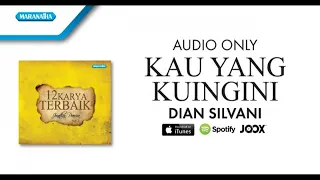 Download Kau Yang Kuingini - Dian Silvani (Audio) MP3