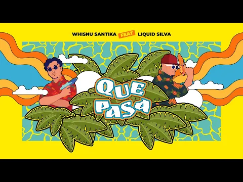 Download MP3 Whisnu Santika ft. Liquid Silva - Que Pasa