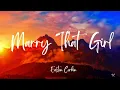 Marry That Girl (Lyrics) - Easton Corbin