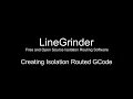 LineGrinder Creating Isolation Routed GCode