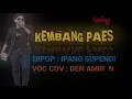 Download Lagu KEMBANG PAES (Tarling)-Ipang Supendi Voc Cov: Den Amir