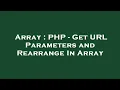 Array PHP - Get URL Parameters and Rearrange In Array