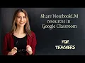 Share NotebookLM with Students in Google Classroom Easy Teacher Tutorial Guide