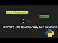 2809 Minimum Time to Make Array Sum At Most x LeetCode Hard Python