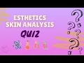 Esthetics Skin Analysis Quiz