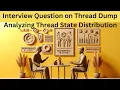 Interview question How to fix performance bottleneck using Thread dump