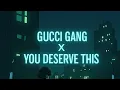 Download Lagu Gucci Gang x You Deserve This – Remix/Mashup