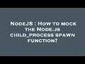 NodeJS How to mock the Node js child - process spawn function