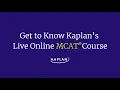Get to Know Kaplan s Live Online MCAT Course