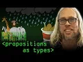 Propositions as Types - Computerphile