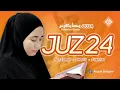 Murottal Juz 24 Surat AZZUMAR GHAFIR FUSHILAT Tadarus RAMADHAN 2024 Relaxing Quran - Ahyani Zakiyani