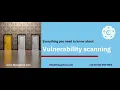 In 3 minutes - everything you need to know about vulnerability scanning