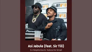dj maphorisa u0026 kabza de small asi jabule ft sir trill 